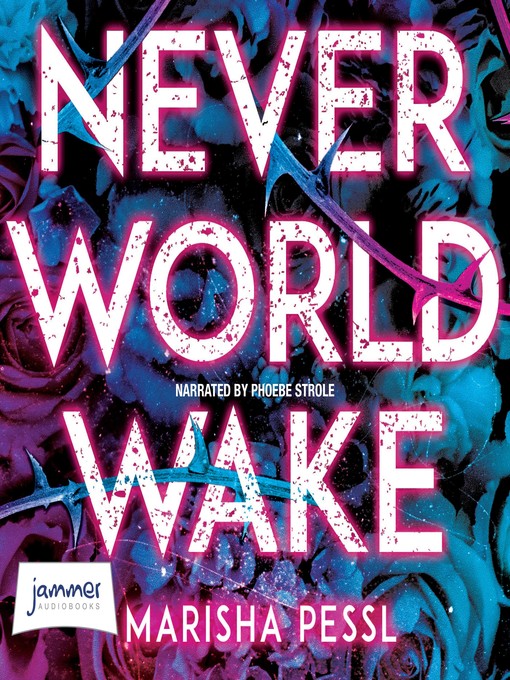 Title details for Neverworld Wake by Marisha Pessl - Available